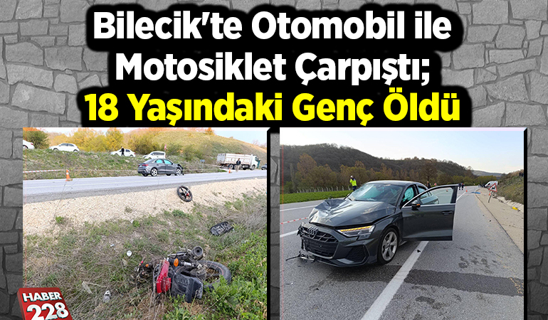Bilecik’te Otomobil ile Motosiklet Çarpıştı; 18 Yaşındaki Genç Sürücü Öldü