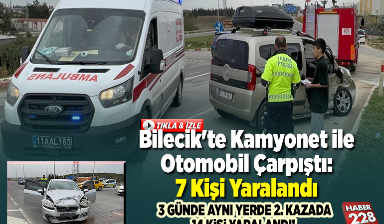 Bilecik’te kamyonet ile otomobilin çarpışması sonucu 7 kişi yaralandı