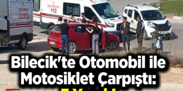 Bilecik'te otomobil ile motosikletin çarpış