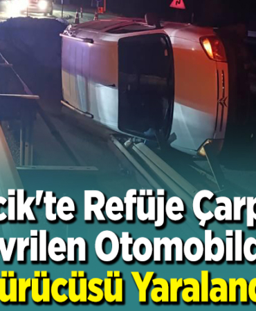 Bilecik'te refüje çarparak devrilen otomobildeki sürücüsü yaralandı