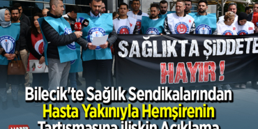 Bilecik'te sağlık sendikalarından hasta yakınıyla hemşirenin tartışmasına ilişkin açıklama