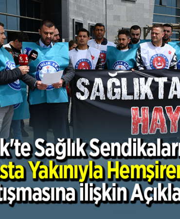 Bilecik'te sağlık sendikalarından hasta yakınıyla hemşirenin tartışmasına ilişkin açıklama