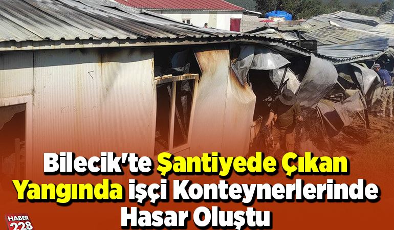 Bilecik’te şantiyede çıkan yangında işçi konteynerlerinde hasar oluştu