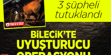 Bilecik'te uyuşturucu operasyonlarında 3 şüpheli tutuklandı