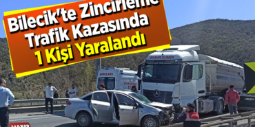 Bilecik'te zincirleme trafik kazasında 1 kişi yaralandı