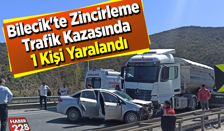 Bilecik’te zincirleme trafik kazasında 1 kişi yaralandı