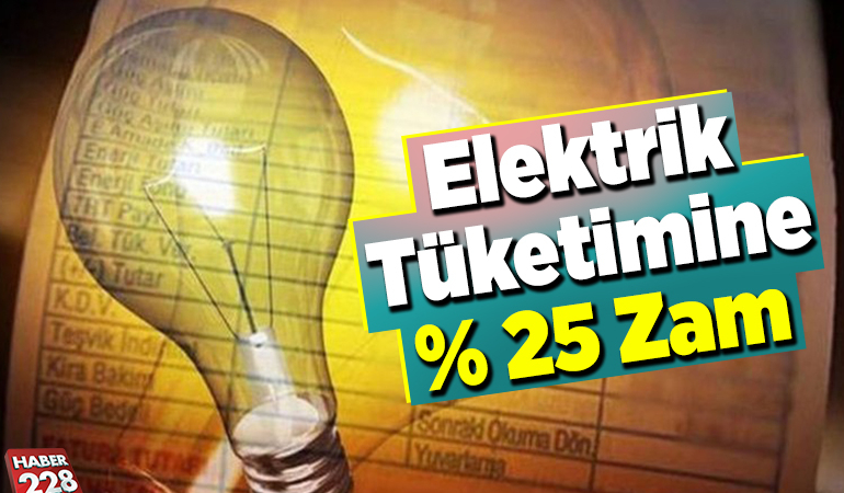Elektrik tüketimine yüzde 25 zam