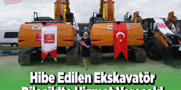 Hibe edilen ekskavatör Bilecik'e hizmet verecek!