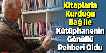 Kitaplarla kurduğu bağ ile kütüphanenin gönüllü rehberi oldu