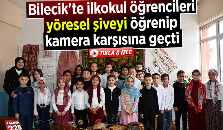Bilecik’te ilkokul öğrencileri yöresel şiveyi öğrenip kamera karşısına geçti
