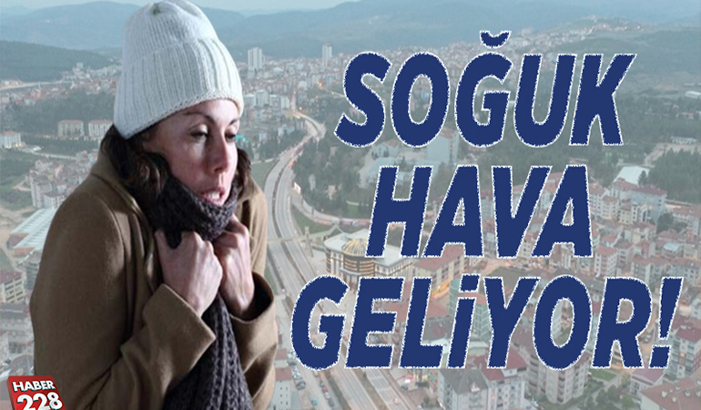 Soğuk hava geliyor!
