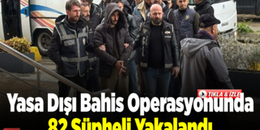 Yasa dışı bahis operasyonunda 82 şüpheli yakalandı