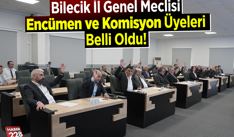 İL GENEL MECLİSİ ENCÜMEN VE KOMİSYON ÜYELERİ BELLİ OLDU
