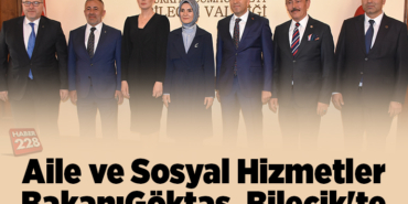 Aile ve Sosyal Hizmetler Bakanı Göktaş, Bilecik'te