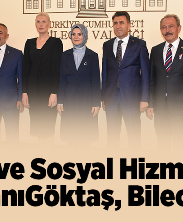 Aile ve Sosyal Hizmetler Bakanı Göktaş, Bilecik'te
