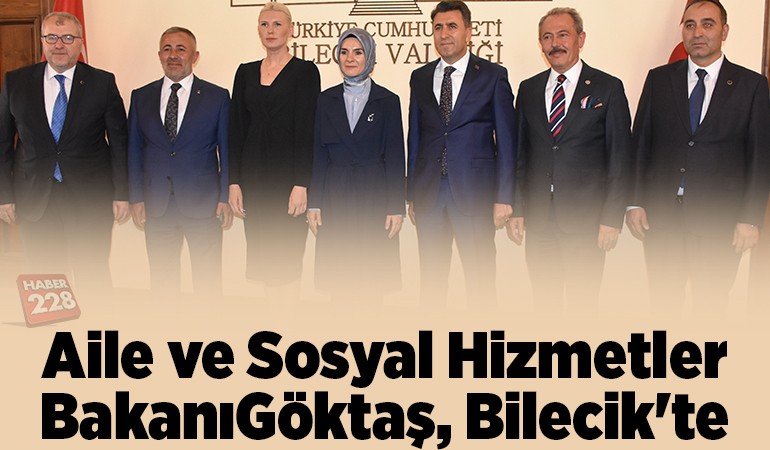 Aile ve Sosyal Hizmetler Bakanı Göktaş, Bilecik’te