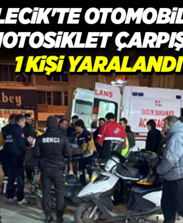 BİLECİK'TE OTOMOBİL İLE MOTOSİKLET ÇARPIŞTI, 1 KİŞİ YARALANDI