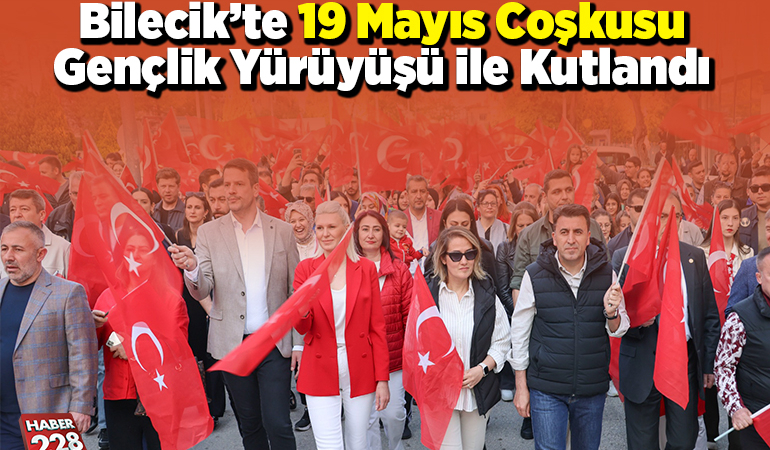 Bilecik’te 19 Mayıs Coşkusu Gençlik Yürüyüşü ile Kutlandı