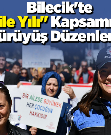 Bilecikte Aile Yılı kapsamında yürüyüş düzenlendi
