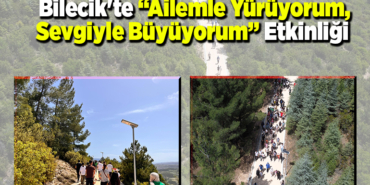 Bilecik'te Ailemle yürüyorum, sevgiyle büyüyorum etkinliği