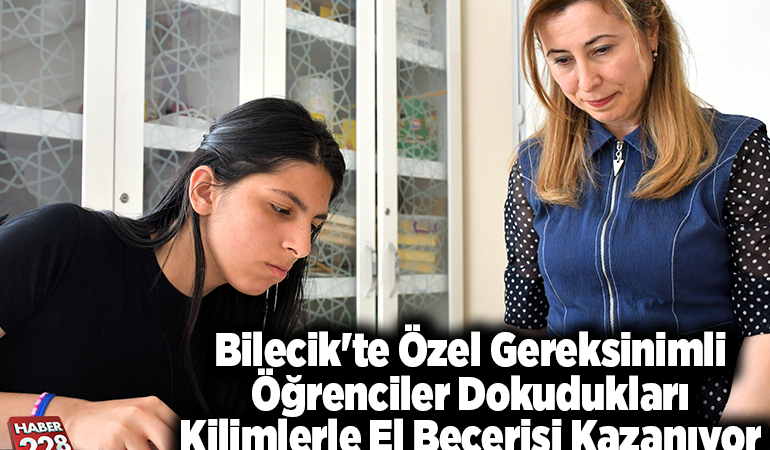 Bilecik’te özel gereksinimli öğrenciler dokudukları kilimlerle el becerisi kazanıyor