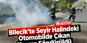 Bilecik'te seyir halindeki otomobilde çıkan yangın söndürüldü