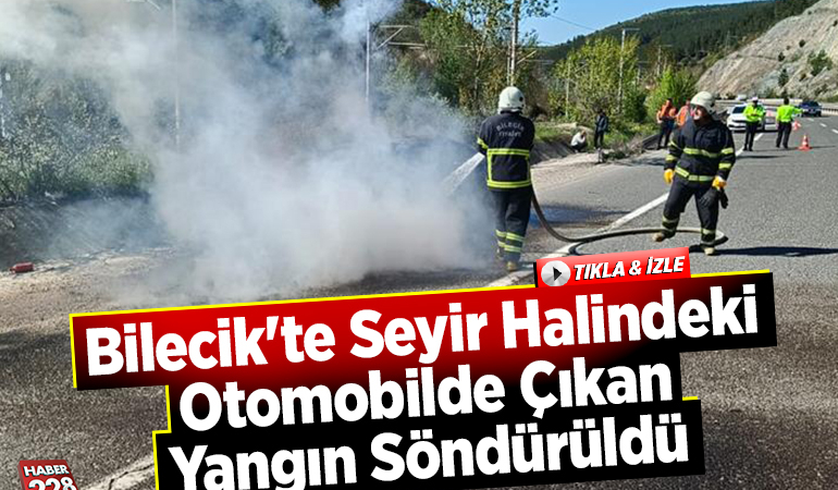 Bilecik’te seyir halindeki otomobilde çıkan yangın söndürüldü