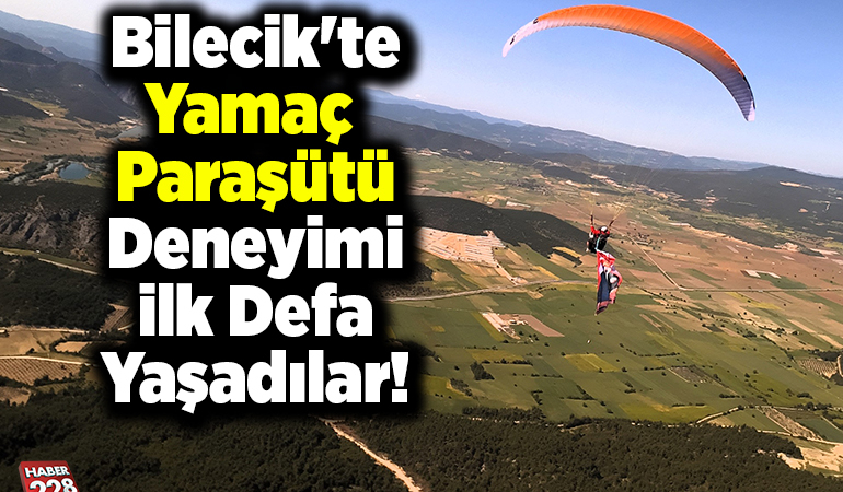 Bilecik’te yamaç paraşütü deneyimi ilk defa yaşadılar!