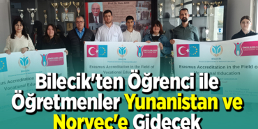 Bilecik'ten öğrenci ile öğretmenler Yunanistan ve Norveç'e gidecek