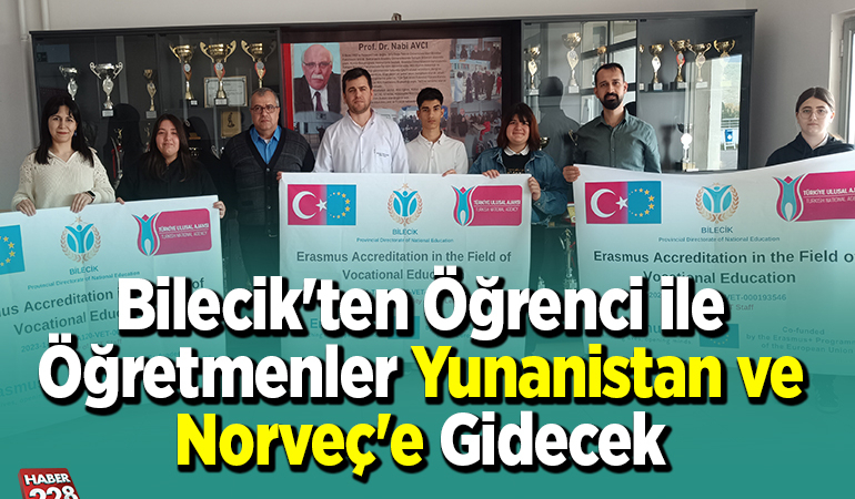 Bilecik’ten öğrenci ile öğretmenler Yunanistan ve Norveç’e gidecek