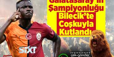 Galatasaray’ın şampiyonluğu Bilecik’te coşkuyla kutlandı