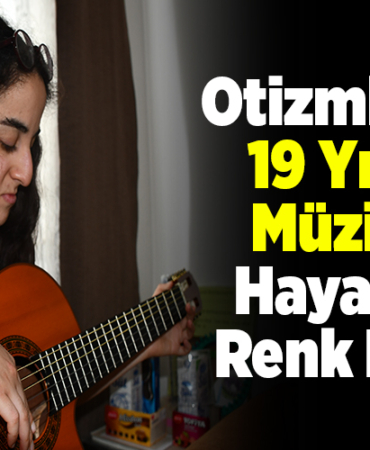 Otizmli Sıla 19 yıldır müzikle hayatına renk kattı