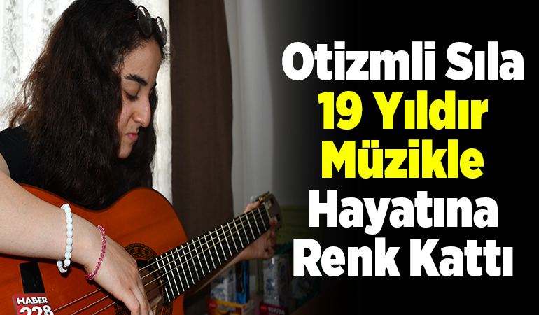 Otizmli Sıla 19 yıldır müzikle hayatına renk kattı