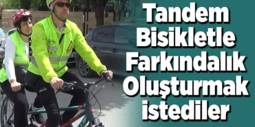Tandem bisikletle farkındalık oluşturmak istediler