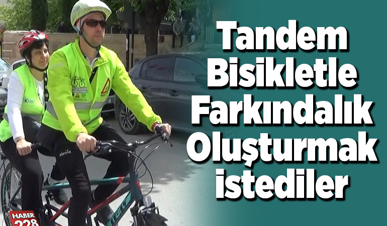 Tandem bisikletle farkındalık oluşturmak istediler