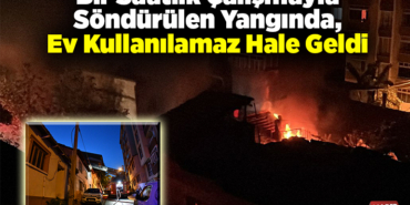 bir saatlik çalışmasıyla söndürülen yangında, ev kullanılamaz hale geldi