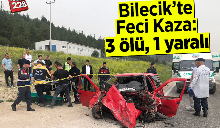 Bilecik’te feci kaza: 3 ölü, 1 yaralı