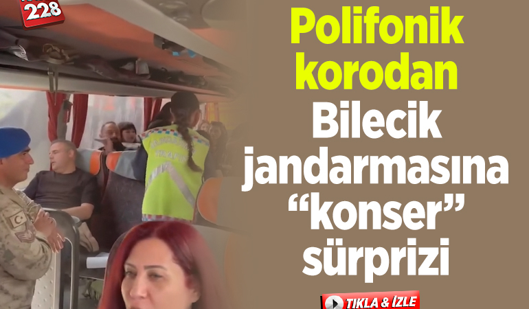 Polifonik korodan Bilecik jandarmasına “konser” sürprizi