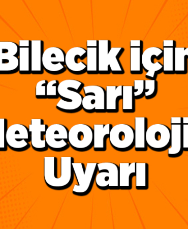 Bilecik için sarı meteorolojik uyarı1