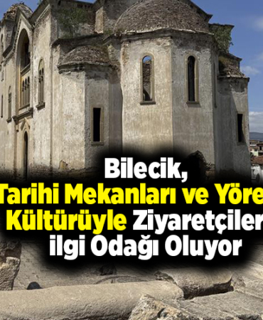 Bilecik, tarihi mekanları ve yöresel kültürüyle ziyaretçilerin ilgi odağı oluyor