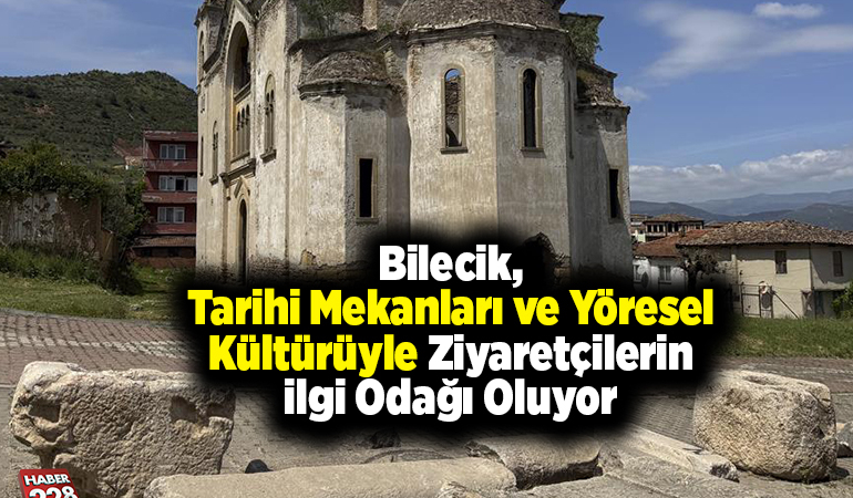 Bilecik, tarihi mekanları ve yöresel kültürüyle ziyaretçilerin ilgi odağı oluyor