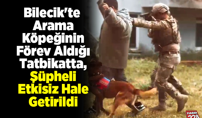 Bilecik’te arama köpeğinin görev aldığı tatbikatta, şüpheli etkisiz hale getirildi