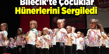 Bilecik'te çocuklar hünerlerini sergiledi