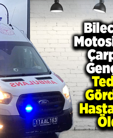 Bilecik'te motosikletin çarptığı genç kız tedavi gördüğü hastanede öldü