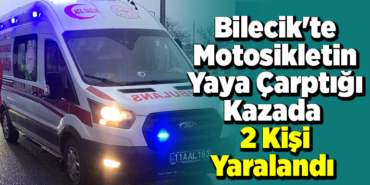 Bilecik'te motosikletin yaya çarptığı kazada 2 kişi yaralandı