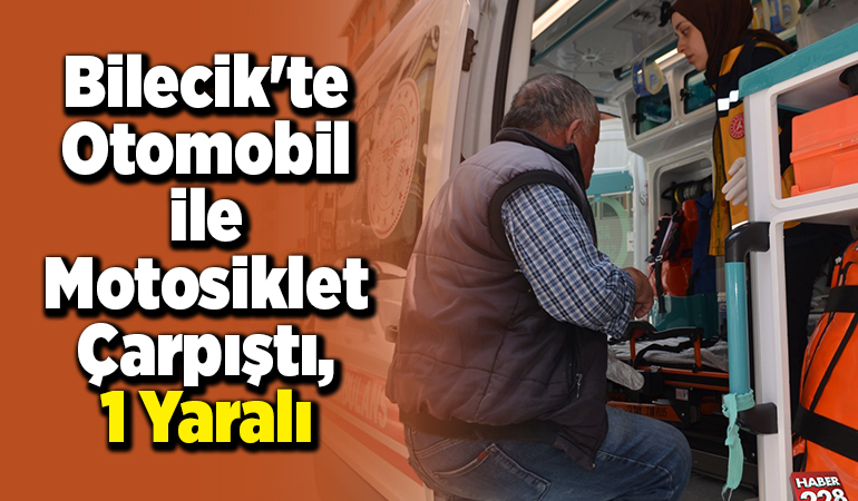Bilecik’te otomobil ile motosiklet çarpıştı, 1 yaralı