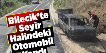 Bilecik'te seyir halindeki otomobil yandı