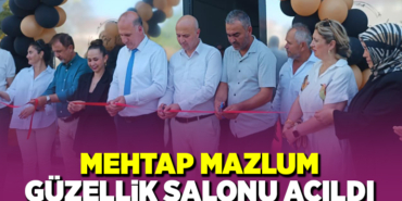 MEHTAP MAZLUM GÜZELLİK SALONU AÇILDI