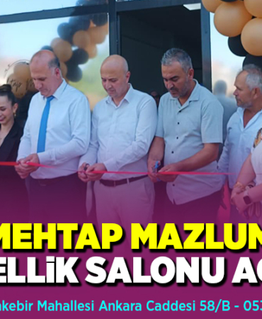 MEHTAP MAZLUM GÜZELLİK SALONU AÇILDI