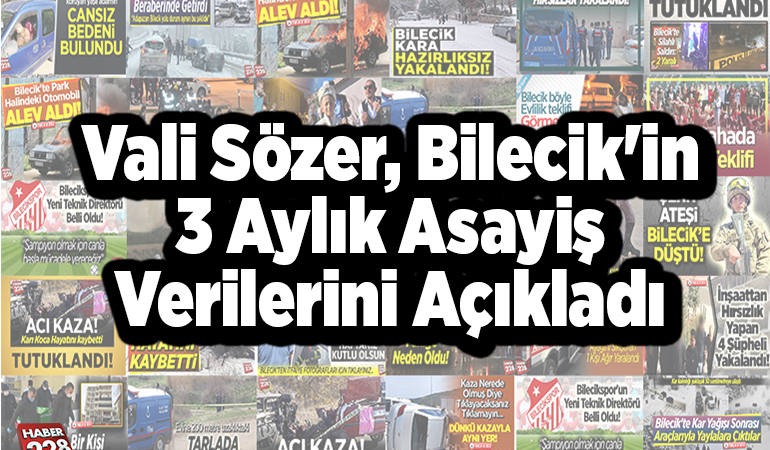 Vali Sözer, Bilecik’in 3 aylık asayiş verilerini açıkladı